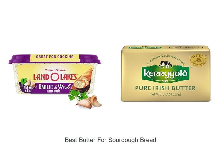 Discover the Best Butter for Sourdough Bread Magic