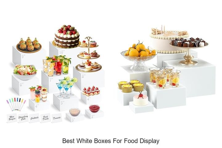 Top 10 Best White Boxes for Food Display Magic